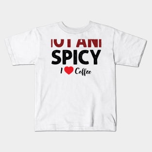 coffee: hot and spicy Kids T-Shirt